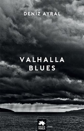 Valhalla Blues Deniz Ayral Eksik Parça Yayınları