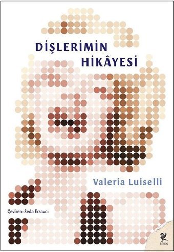 Dişlerimin Hikayesi Valeria Luiselli Siren Yayınları