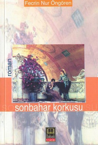 Sonbahar Korkusu Fecrin Nur Öngören Babıali Kitaplığı