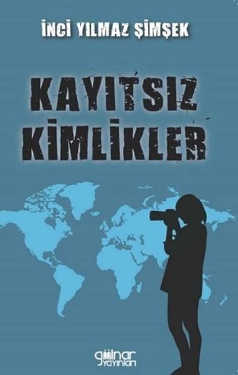 Kayıtsız Kimlikler İnci Yılmaz Şimşek Gülnar Yayınları