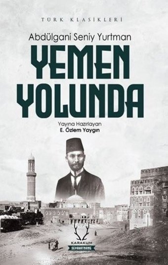 Yemen Yolunda - Türk Klasikleri Abdülgani Seniy Yurtman Karakum