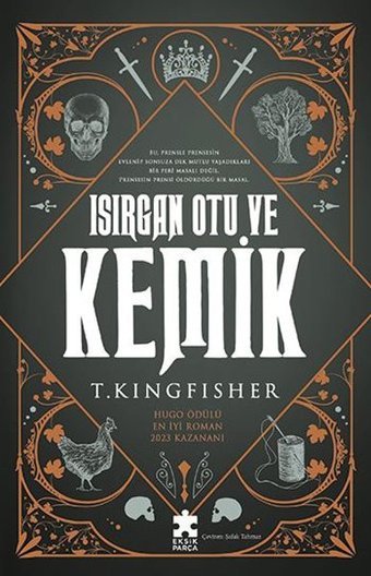 Isırgan Otu ve Kemik T. Kingfisher Eksik Parça Yayınları