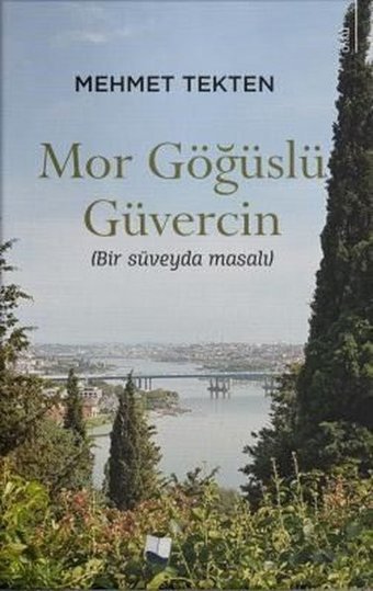 Mor Göğüslü Güvercin - Bir Süveyda Güvercini Mehmet Tekten Karina Yayınevi