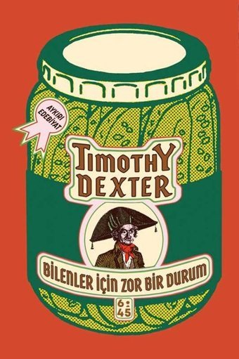 Bilenler İçin Zor Bir Durum Timothy Dexter Altıkırkbeş Basın Yayın