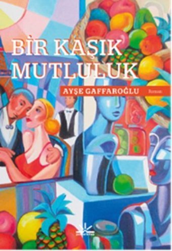 Bir Kaşık Mutluluk Ayşe Gaffaroğlu Potkal Kitap Yayınları