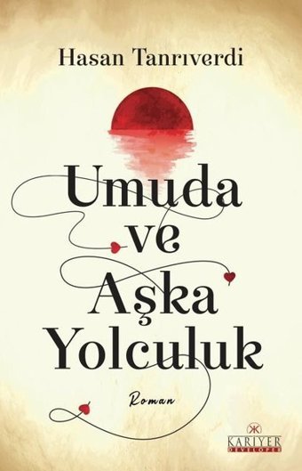 Umuda ve Aşka Yolculuk Hasan Tanrıverdi Kariyer Yayınları