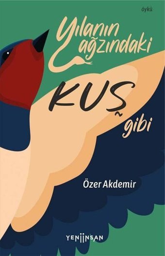 Yılanın Ağzındaki Kuş Gibi Özer Akdemir Yeni İnsan Yayınevi