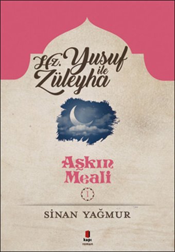 Yusuf ile Züleyha-Aşkın Meali 1 Sinan Yağmur Kapı Yayınları