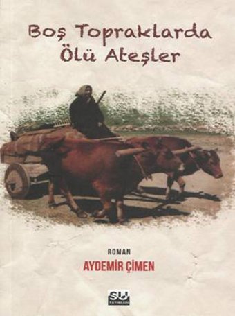 Boş Topraklarda Ölü Ateşler Aydemir Çimen Su Yayınları