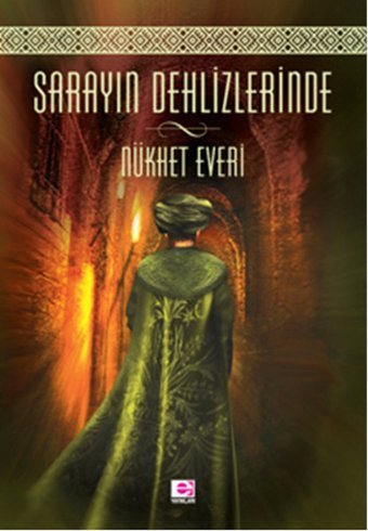 Sarayın Dehlizlerinde Nükhet Everi E Yayınları