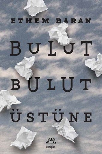 Bulut Bulut Üstüne Ethem Baran İletişim Yayınları