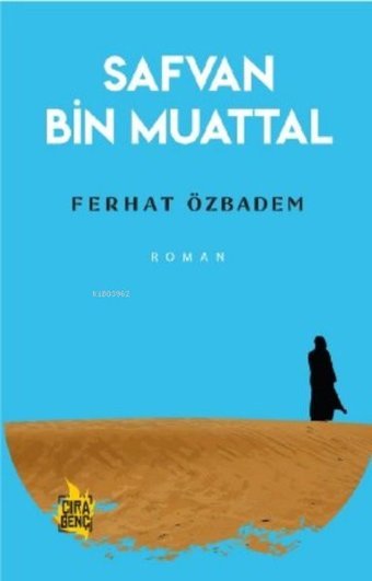 Safvan Bin Muattal Ferhat Özbadem Çıra Genç
