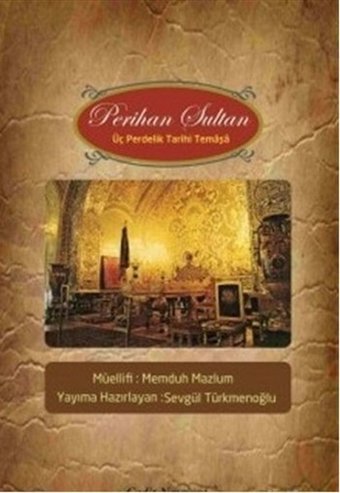 Perihan Sultan - Üç Perdelik Tarihi Temaşa Memduh Mazlum Cedit Neşriyat