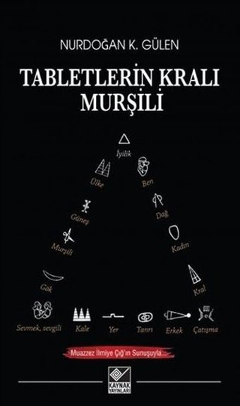 Tabletlerin Kralı Murşili Nurdoğan K. Gülen Kaynak Yayınları