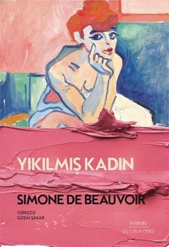 Yıkılmış Kadın-Üç Uzun Öykü Simone De Beauvoir Everest Yayınları