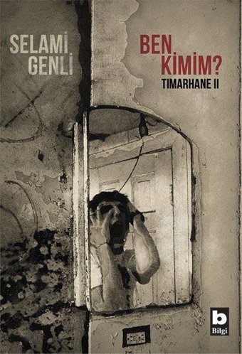 Ben Kimim?-Tımarhane 2 Selami Genli Bilgi Yayınevi