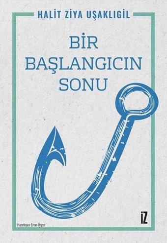 Bir Başlangıcın Sonu Halid Ziya Uşaklıgil İz Yayıncılık