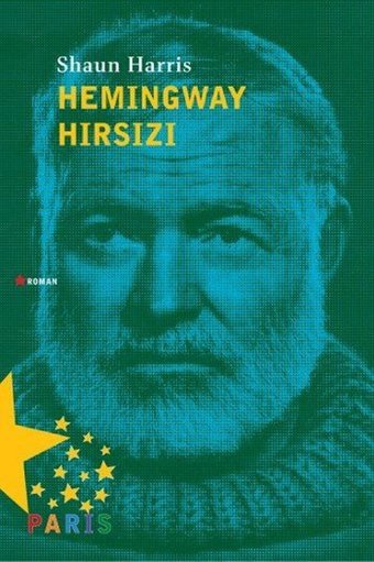 Hemingway Hırsızı Shaun Harris Paris