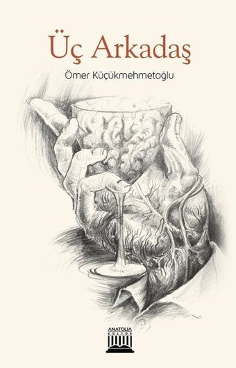 Üç Arkadaş Ömer Küçükmehmetoğlu Anatolia Kültür