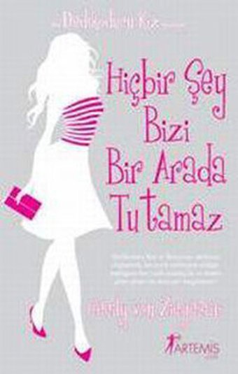 Hiçbir Şey Bizi Bir Arada Tutamaz Cecily von Ziegesar Artemis Yayınları