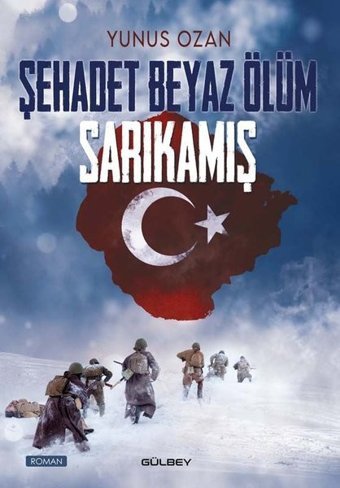 Şehadet Beyaz Ölüm: Sarıkamış Yunus Ozan Gülbey Yayınları