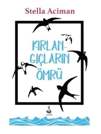 Kırlangıçların Ömrü Stella Aciman Siyah Kuğu Yayınları