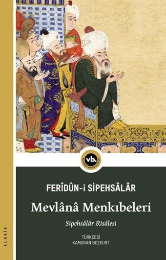 Mevlana Menkıbeleri Sipehsalar Feridun Bin Ahmed VakıfBank Kültür Yayınları
