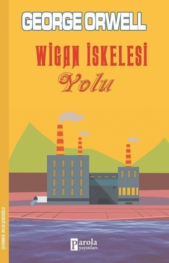 Wigan İskelesi Yolu George Orwell Parola Yayınları