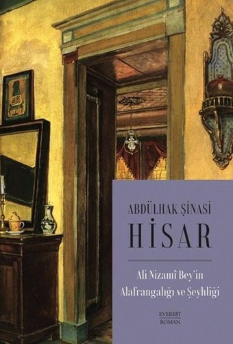 Ali Nizami Beyin Alafrangalığı ve Şeyhliği - Kitap Boy Abdülhak Şinasi Hisar Everest Yayınları