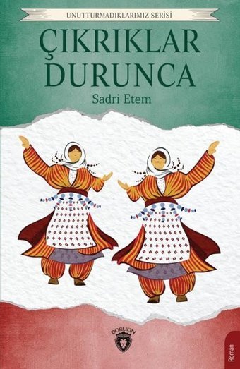 Çıkrıklar Durunca - Unutturmadıklarımız Serisi Sadri Ertem Dorlion Yayınevi