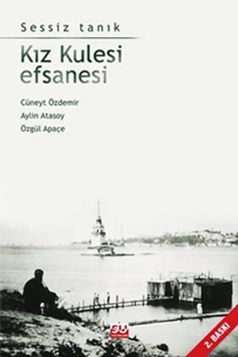Kız Kulesi Efsanesi Özgül Apaçe, Aylin Atasoy, Cüneyt Özdemir Su Yayınları