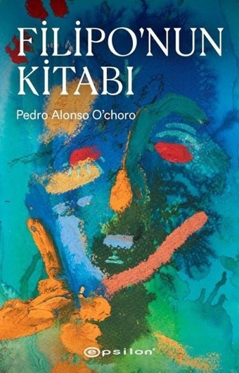 Filipo'nun Kitabı Pedro Alonso Ochoro Epsilon Yayınevi