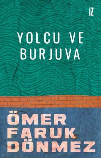 Yolcu ve Burjuva Ömer Faruk Dönmez İz Yayıncılık