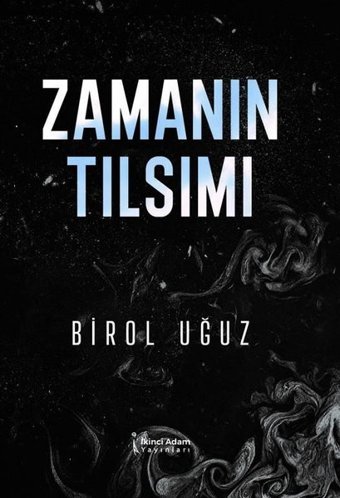 Zamanın Tılsımı Birol Uğuz İkinci Adam Yayınları