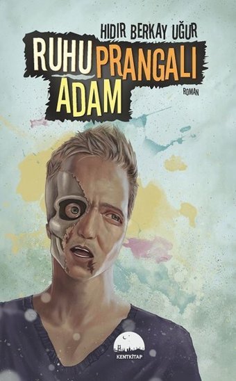 Ruhu Prangalı Adam Hıdır Berkay Uğur Kent Kitap