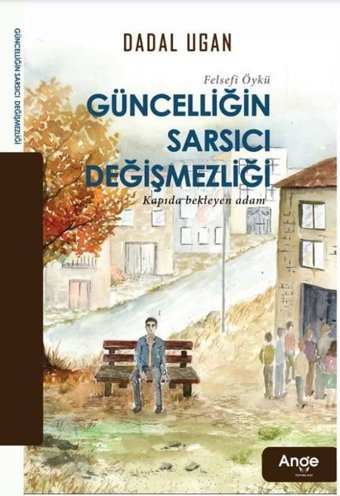 Güncelligin Sarsıcı Değişmezliği Dadal Ugan Ange Yayınları