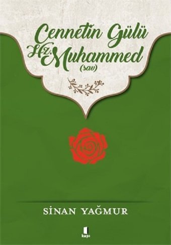 Cennetin Gülü Hz.Muhammed Sinan Yağmur Kapı Yayınları