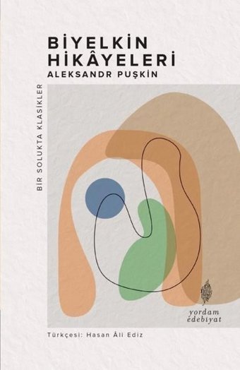 Biyelkin Hikayeleri - Bir Solukta Klasikler Aleksandr Puşkin Yordam Edebiyat