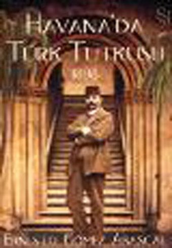 Havana'da Türk Tutkusu 1898 Ernesto Gomez Abascal Everest Yayınları