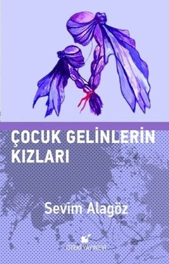 Çocuk Gelinlerin Kızları Sevim Alagöz Öteki Yayınevi