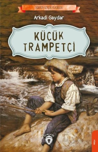 Küçük Trampetçi Arkadi Gaydar Dorlion Yayınevi