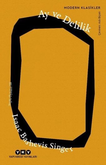 Ay ve Delilik - Toplu Öyküler 3 - Modern Klasikler Isaac Bashevis Singer Yapı Kredi Yayınları