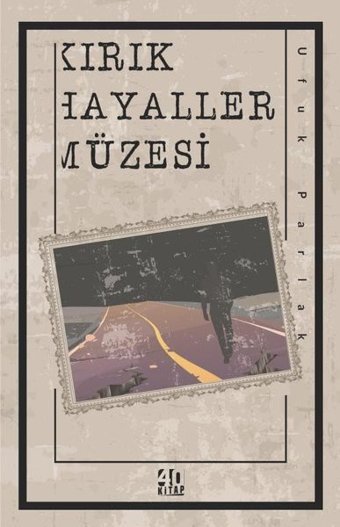 Kırık Hayaller Müzesi Ufuk Parlak 40 Kitap