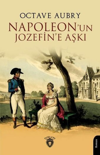 Napoleon'un Jozefin'e Aşkı Octave Aubry Dorlion Yayınevi