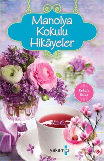 Manolya Kokulu Hikayeler Yakamoz Yayınları