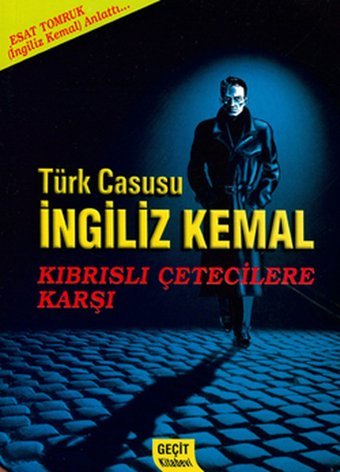 Türk Casusu İngiliz Kemal Kıbrıslı Çetecilere Karşı Esat Tomruk Geçit