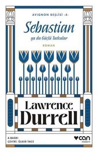 Sebastian ya da Güçlü Tutkular - Avignon Beşlisi 4 Lawrence Durrell Can Yayınları