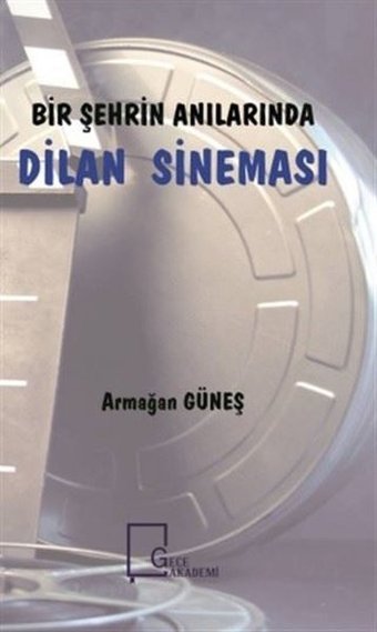 Bir Şehrin Anılarında Dilan Sineması Armağan Güneş Gece Akademi