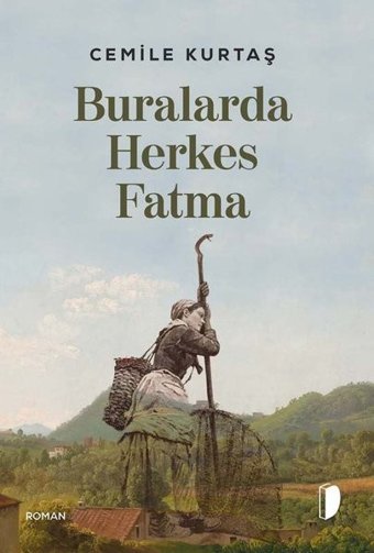 Buralarda Herkes Fatma Cemile Kurtaş Dağhan Külegeç Yayınları