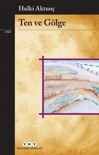 Ten ve Gölge Hulki Aktunç Yapı Kredi Yayınları